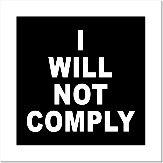 I Will Not Comply Wall Art by ShirtHouse